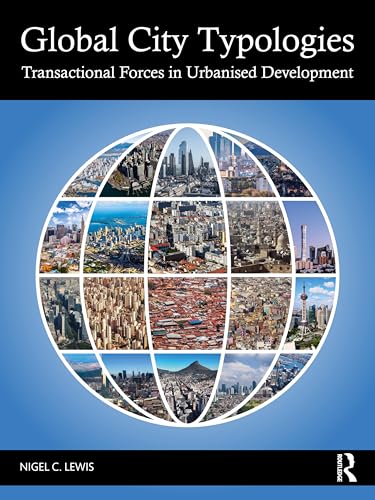 Global City Typologies : Transactional Forces in Urbanised Development