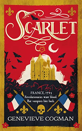 Scarlet : the Sunday Times bestselling historical romp and vampire-themed retelling of the Scarlet Pimpernel