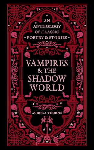 Vampires & the Shadow World : An anthology of classic poetry & stories