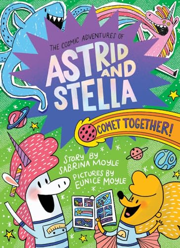 Comet Together! (The Cosmic Adventures of Astrid and Stella Book #4 (A Hello!Lucky Book)) : A Graphic Novel