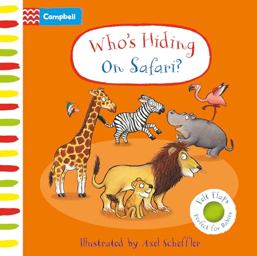Who's Hiding On Safari? : A Felt Flaps Book