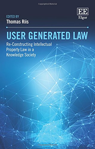 User Generated Law: Re-Constructing Intellectual Property Law in a Knowledge Society