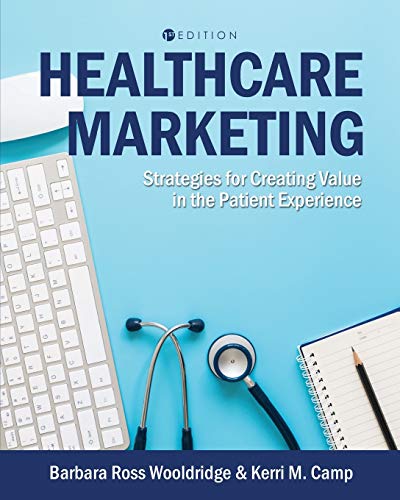Healthcare Marketing : Strategies for Creating Value in the Patient Experience