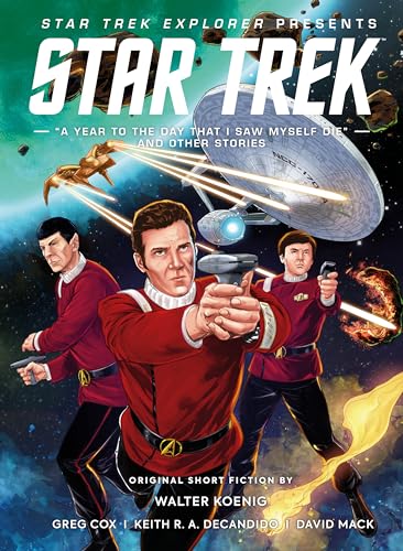 Star Trek Explorer: A Year to the Day That I Saw Myself Die and Other Stories