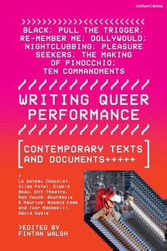 Writing Queer Performance : Contemporary Texts and Documents