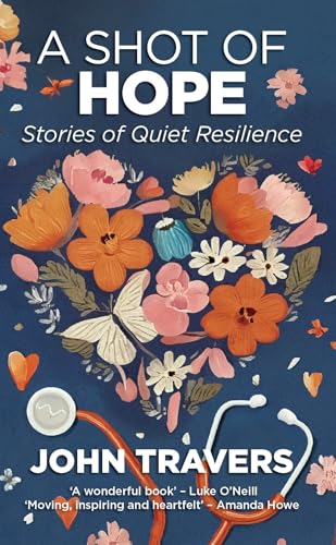 A Shot of Hope : Stories of Quiet Resilience