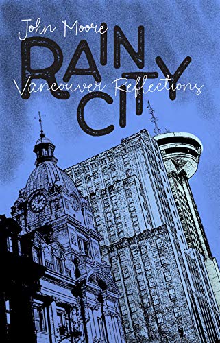 Rain City : Vancouver Essays