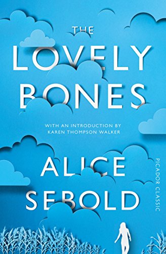 The Lovely Bones: Alice Sebold (Picador Classic)