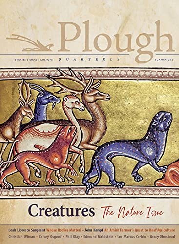 Plough Quarterly No. 28 - Creatures: The Nature Issue