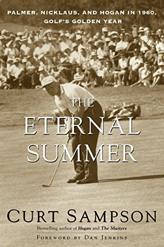 The Eternal Summer: Palmer, Nicklaus and Hogan in 1960, Golf's Golden Year