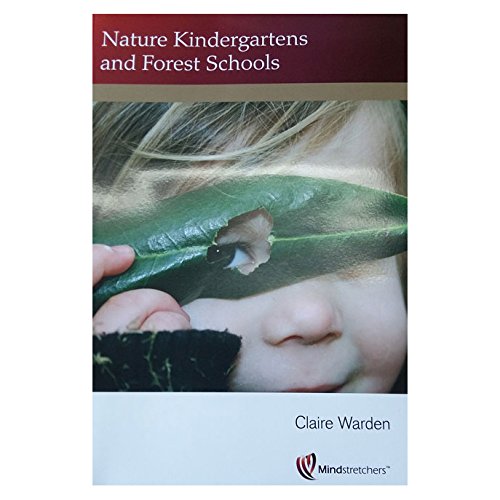 Nature Kindergartens and Forest Schools : An Exploration of Naturalistic Learning within Nature Kindergartens and Forest Schools