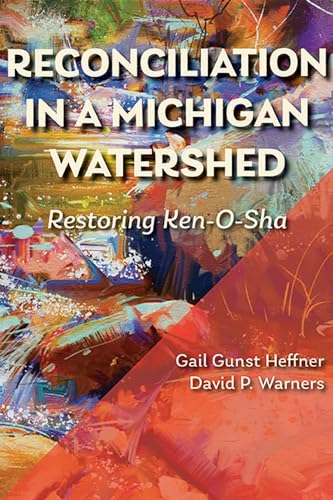 Reconciliation in a Michigan Watershed : Restoring Ken-O-Sha