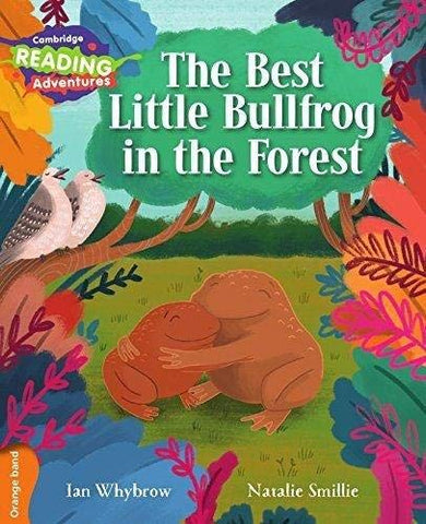 The Best Little Bullfrog in the Forest Orange Band (Cambridge Reading Adventures)