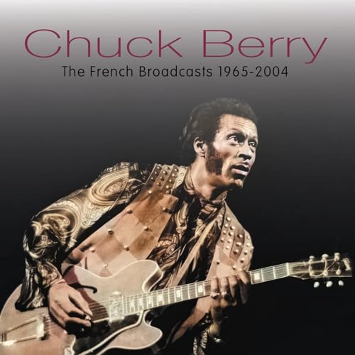 Chuck Berry - French Broadcasts, 1965-2004 [CD]