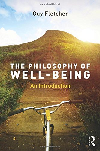 The Philosophy of Well-Being: An Introduction by Guy Fletcher (2016-05-08)