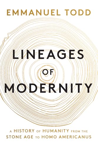 Lineages of Modernity : A History of Humanity from the Stone Age to Homo Americanus
