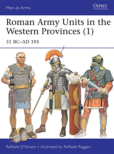 Roman Army Units in the Western Provinces (1): 31 BC–AD 195 (Men-at-Arms)