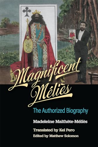Magnificent Melies : The Authorized Biography
