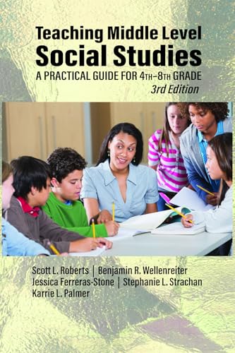 Teaching Middle Level Social Studies : A Practical Guide for 4th-8th Grade