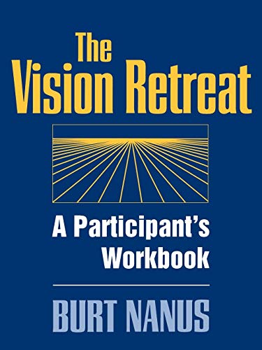 The Vision Retreat: Participants Workbook