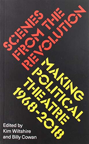 Scenes from the Revolution: Making Political Theatre 1968-2018