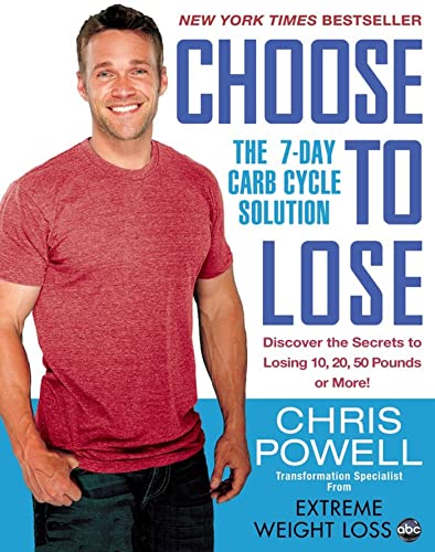 Choose to Lose : The 7-Day Carb Cycle Solution