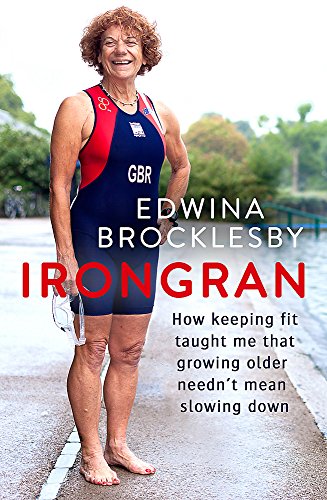 Irongran: How keeping fit taught me that growing older needn’t mean slowing down
