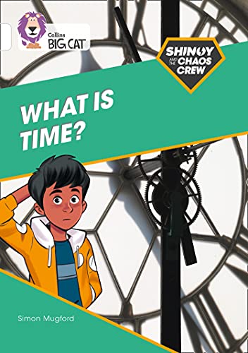 Shinoy and the Chaos Crew: What is time?: Band 10/White (Collins Big Cat)