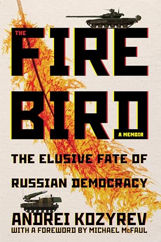 The Firebird : The Elusive Fate of Russian Democracy