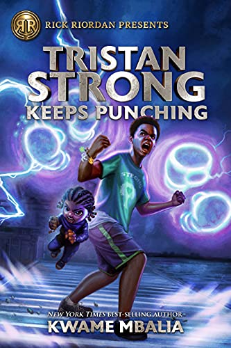 Rick Riordan Presents Tristan Strong Keeps Punching : A Tristan Strong Novel, Book 3
