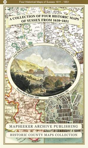 A Collection of Four Historic Maps of Sussex from 1611 - 1851 (Historic English Counties Collection)