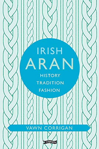 Irish Aran: History, Tradition, Fashion (O'Brien Irish Heritage)