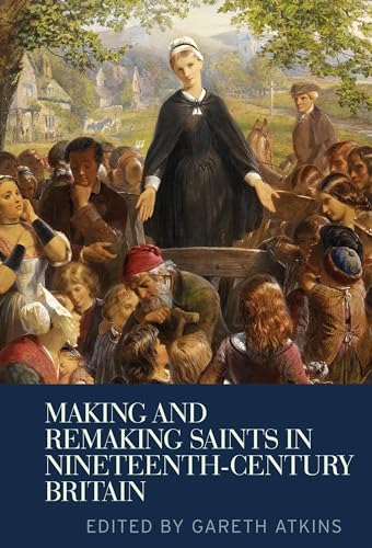 Making and remaking saints in nineteenth-century Britain