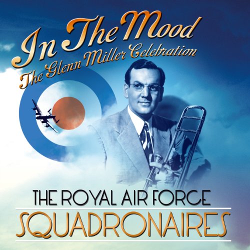 Royal Air Force Squadronaires - In The Mood: The Glenn Miller Songbook [CD]
