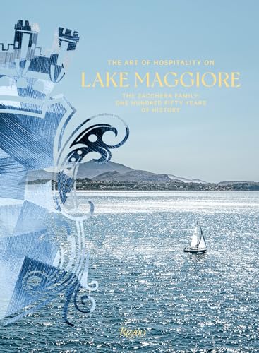 The Art of Hospitality on Lake Maggiore : The Zacchera Family: One Hundred Fifty Years of History