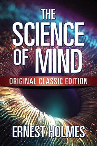 The Science of Mind : Original Classic Edition