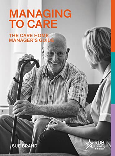 Managing to Care: The Care Home Managers Guide