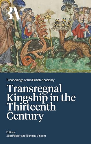Transregnal Kingship in the Thirteenth Century : Jorg Peltzer and Nicholas Vincent : 275