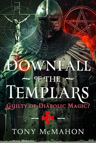 Downfall of the Templars : Guilty of Diabolic Magic?