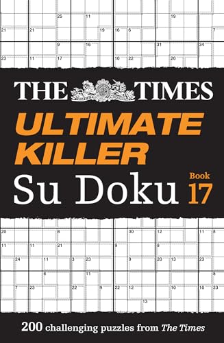 The Times Ultimate Killer Su Doku Book 17 : 200 of the Deadliest Su Doku Puzzles