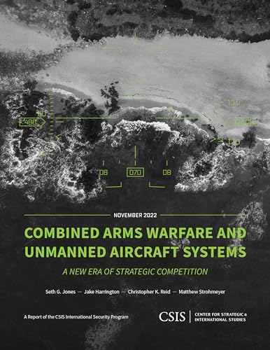 Combined Arms Warfare and Unmanned Aircraft Systems: A New Era of Strategic Competition