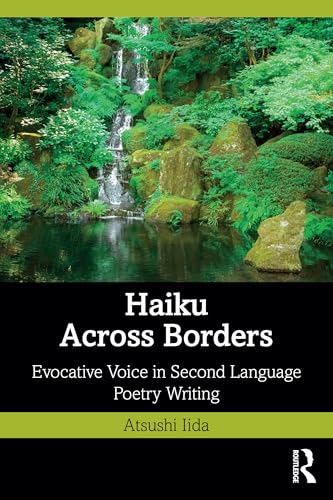 Haiku Across Borders : Evocative Voice in Second Language Poetry Writing