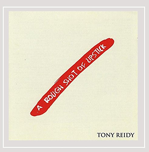Tony Reidy - A Rough Shot Of Lipstick [CD]