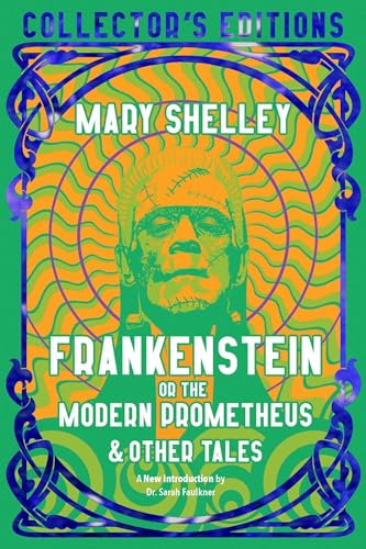 Frankenstein, or The Modern Prometheus (Flame Tree Collector's Editions)