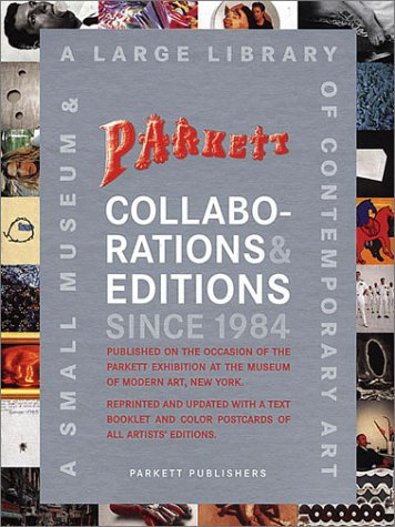 Parkett Collaborations & Editions Since 1984 : A Small Museum & a Large Library of Contemporary Art