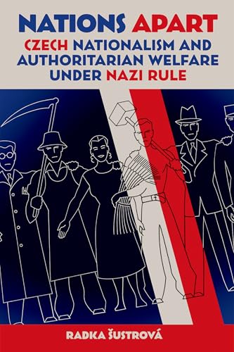 Nations Apart : Czech Nationalism and Authoritarian Welfare under Nazi Rule
