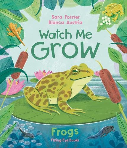 Watch Me Grow: Frogs