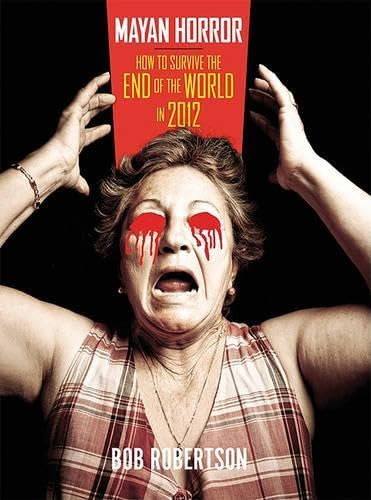 Mayan Horror : How to Survive the End of the World in 2012