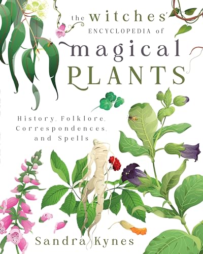 The Witches' Encyclopedia of Magical Plants : History, Folklore, Correspondences, and Spells