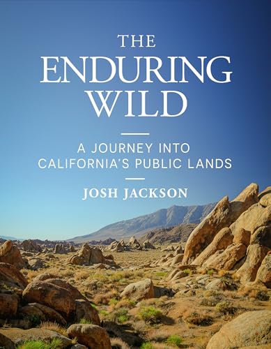 The Enduring Wild : A Journey into California's Public Lands
